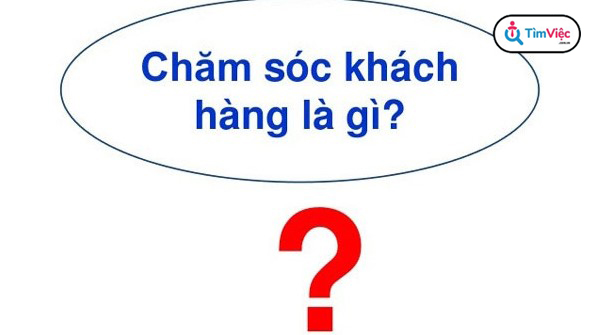 cham-soc-khach-hang-la-gi